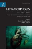 Metamorphosis. Miti, ibridi, mostri di Sonia Maura Barillari, Andrea Scibilia edito da Aracne
