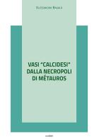 Vasi «calcidesi» dalla necropoli di Métauros di Alessandra Bagalà edito da Susil Edizioni