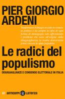Le radici del populismo. Disuguaglianze e consenso elettorale in Italia di Pier Giorgio Ardeni edito da Laterza