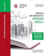 Prezzi informativi delle opere edili in Milano. Primo quadrimestre 2014 edito da Camera di Commercio di Milano Monza Brianza Lodi