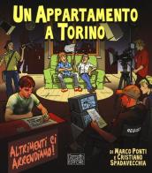 Un appartamento a Torino. Altrimenti ci arrendiamo! di Marco Ponti, Cristiano Spadavecchia edito da Pavesio