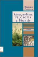 Scienza, medicina e filosofia a Bisanzio di Berenice Cavarra edito da Nerbini