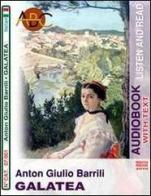 Galatea. CD Audio e CD-ROM. Audiolibro di Anton Giulio Barrili edito da ABC (Rovereto)