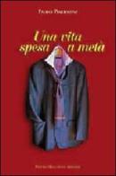 Una vita spesa a metà di Paolo Piacentini edito da Macchione Editore