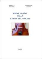 Breve saggio sulla storia del violino di Giuseppe P. Almirante, Gemma M. Pappalardo edito da CUECM