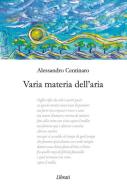 Varia materia dell'aria di Alessandro Centinaro edito da Lìbrati