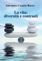 La vita: diversità e contrasti di Salvatore Cesario Russo edito da Grifo (Cavallino)