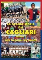 La grande storia del Cagliari vol.1 di Corrado Delunas edito da Geo Edizioni