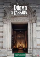 Il duomo di Carrara di Giancarlo Paoletti, Davide Lambruschi edito da Editrice Apuana