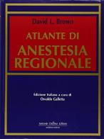 Atlante di anestesia regionale di David L. Brown edito da Antonio Delfino Editore