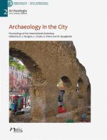 Archaeology in the city. Proceedings of the International Workshop, Amsterdam 16-17 October 2019 edito da Naus