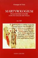 Martyrologium pulsanensis cenobii sancte Cecilie de Fogia di Giuseppe De Troia edito da Schena Editore