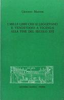 I mille libri che si leggevano e vendevano a Vicenza alla fine del secolo XVI di Giovanni Mantese edito da Accademia Olimpica