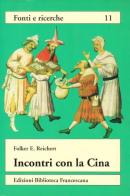 Incontri con la Cina. La scoperta dell'Asia orientale nel Medioevo di E. Reichert Folker edito da Biblioteca Francescana