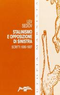 Stalinismo e opposizione di Sinistra. Scritti (1930-1937) di Lev Sedov edito da Prospettiva