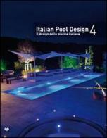 Italian pool design. Il design della piscina italiana. Ediz. bilingue vol.4 edito da Il Campo