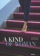 Kind of woman. Ediz. italiana e inglese (A) di Giò Martorano, Marco Ghiotto edito da Mondadori Electa