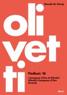 Olivetti Podium 16. I Compassi d'Oro di Olivetti-Olivetti's Compasso d'Oro Awards. Ediz. illustrata di Manolo De Giorgi edito da Electa