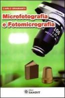 Microfotografia e fotomicrografia di Carlo Bramanti edito da Sandit Libri