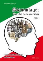 Stammlager l'incubo della memoria. Internati militari italiani testimonianze vol.1 di Vitoronzo Pastore edito da Suma