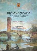 Dino Campana. Ritrovamenti biografici e appunti testuali di Stefano Drei edito da Carta Bianca (Faenza)