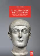 Il fallimento dell'impero. Valente e lo Stato romano nel quarto secolo d.C. di Noel Lensky edito da 21 Editore