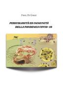 Pericolosità e immunità della Pandemia Covid-19 di Franz De Grassi edito da Autopubblicato