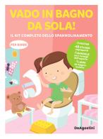 Vado in bagno da sola! Il kit completo dello spannolinamento. Con adesivi. Ediz. a colori. Con guida. Con 2 Poster. Con 48 Adesivi di Anne Giulieri edito da De Agostini