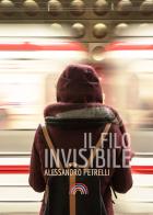 Il filo invisibile di Alessandro Petrelli edito da PubMe