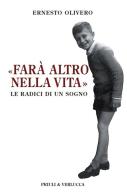 «Farà altro nella vita». Le radici di un sogno di Ernesto Olivero edito da Priuli & Verlucca
