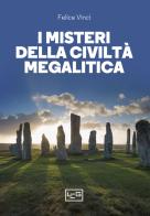 I misteri della civiltà megalitica. Storie della preistoria del mondo di Felice Vinci edito da LEG Edizioni