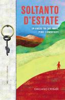 Soltanto d'estate. Un viaggio tra case amate, perse e dimenticate di Emiliano Cribari edito da Bottega Errante Edizioni