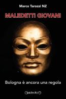 Maledetti giovani. Bologna è ancora una regola di Marco Tarozzi NZ edito da Giraldi Editore