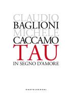Tau. In segno d'amore di Claudio Baglioni, Michele Caccamo edito da Castelvecchi