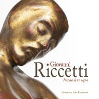 Giovanni Riccetti. Natura di un segno. Ediz. a colori di Federica Chezzi edito da Florence Art Edizioni