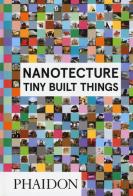Nanotecture. Tiny build things di Rebecca Roke edito da Phaidon