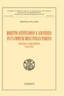 Diritto istituzioni e giustizia in un comune dell'Italia padana. Piacenza e i suoi statuti (1153-1323) di Emanuela Fugazza edito da CEDAM