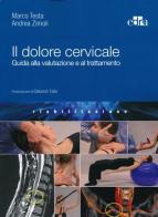 Il dolore cervicale. Guida alla valutazione e al trattamento di Marco Testa, Andrea Zimoli edito da Edra
