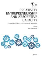 Creativity, entrepreneurship and absorptive capacity. Endogenous aspects of territorial innovation edito da Aracne