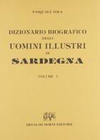 Dizionario biografico degli uomini illustri di Sardegna (rist. anast. Torino, 1837-38) di Pasquale Tola edito da Forni
