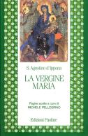 La Vergine Maria. Pagine scelte di Agostino (sant') edito da Paoline Editoriale Libri