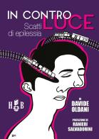 In controluce. Scatti di epilessia di Davide Oldani edito da Homeless Book