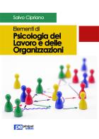 Elementi di psicologia del lavoro e delle organizzazioni di Salvo Cipriano edito da Primiceri Editore