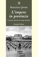 L' impero in provincia. Cronache italiane dei tempi moderni di Francesco Jovine edito da Passigli