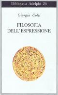 Filosofia dell'espressione di Giorgio Colli edito da Adelphi