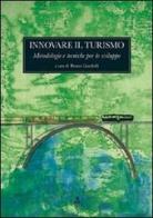 Innovare il turismo. Metodologie e tecniche per lo sviluppo di Bruno Gandolfi edito da CLUEB
