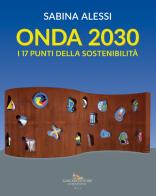 Onda 2030. I 17 punti della sostenibilità. Ediz. illustrata di Sabina Alessi edito da Gangemi Editore