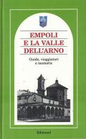 Empoli e la valle dell'Arno. Guide, viaggiatori e memorie edito da Edimond