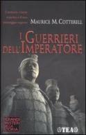 I guerrieri dell'imperatore. I codici segreti dell'esercito imperiale di Maurice M. Cotterell edito da TEA