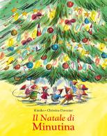 Il Natale di Minutina. Ediz. illustrata di Kimiko, Christine Davenier edito da Ancora